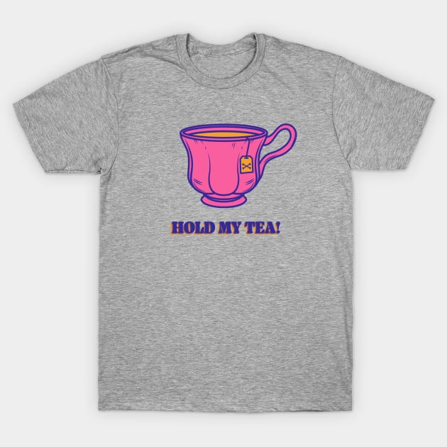 Hold my tea! T-Shirt by reddprime